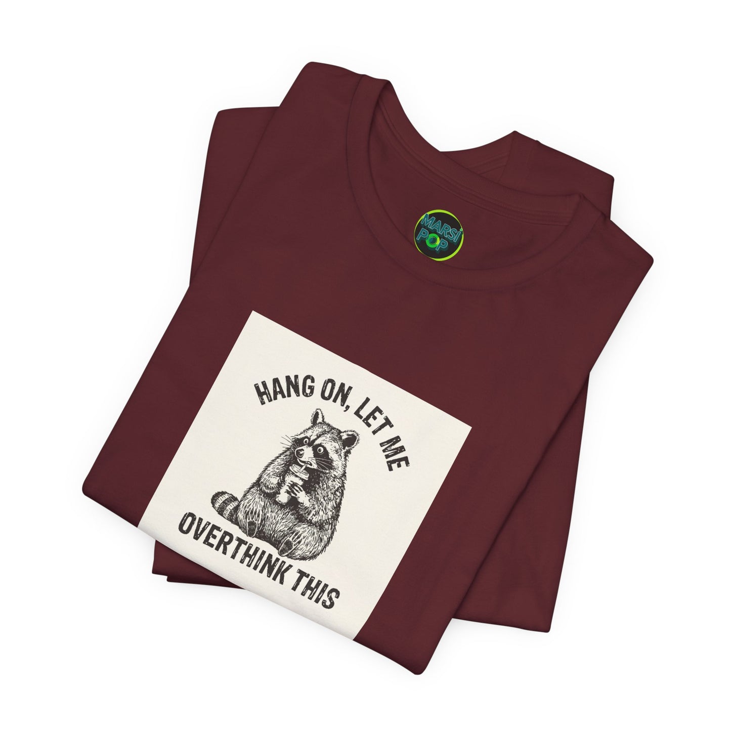 "Hang On, Let Me Overthink This" Graphic Tee