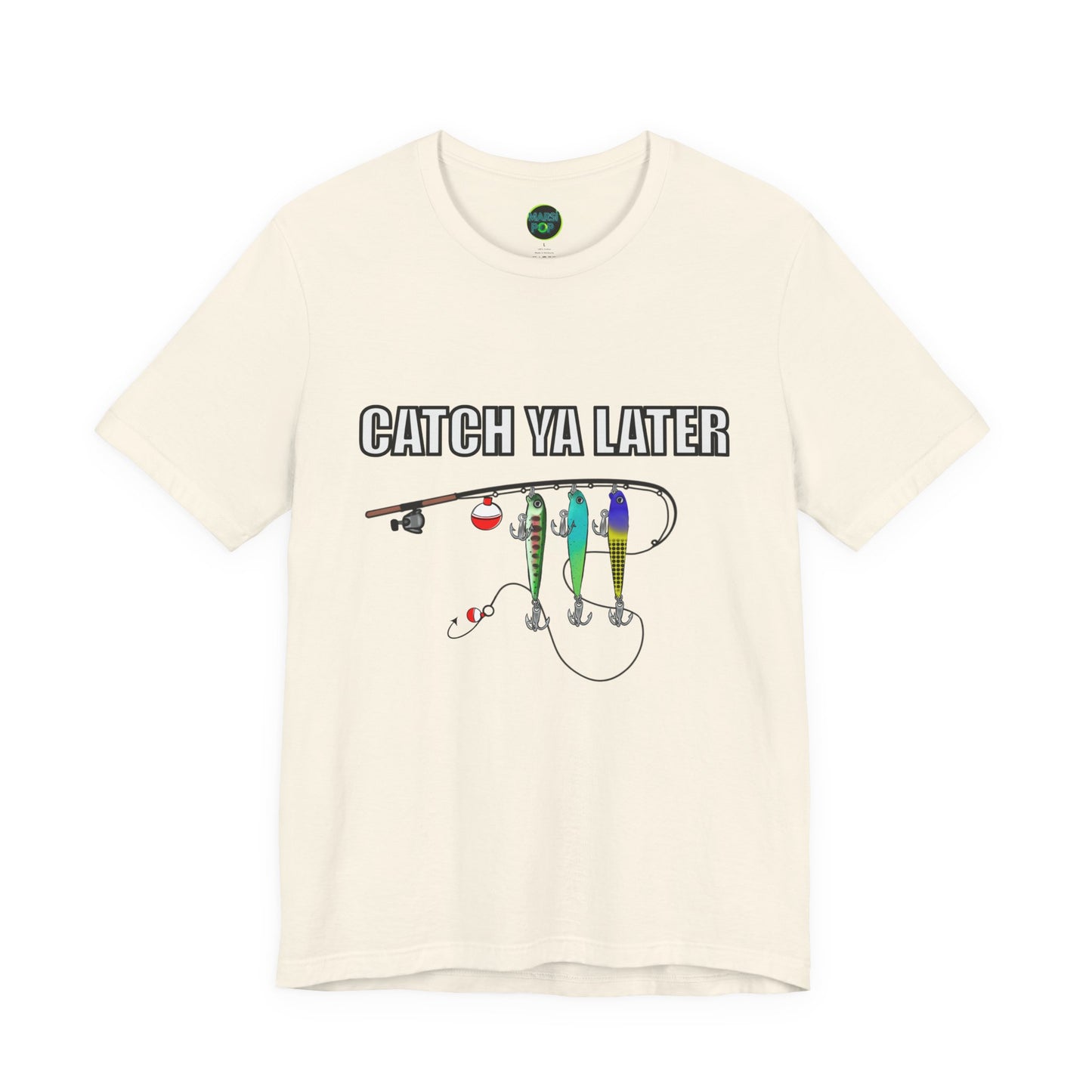 Catch Ya Later Fishing T-Shirt