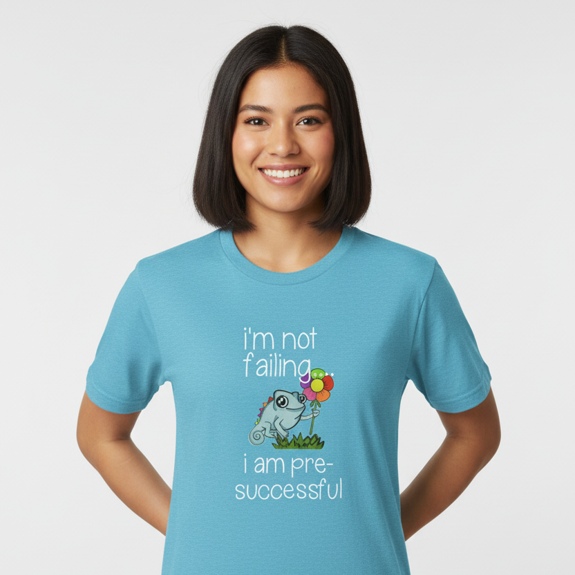 "I’m not failing, I'm Just Pre-Successful" T-shirt