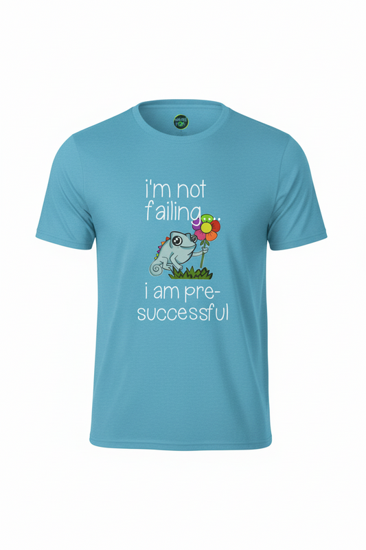 "I’m not failing, I'm Just Pre-Successful" T-shirt