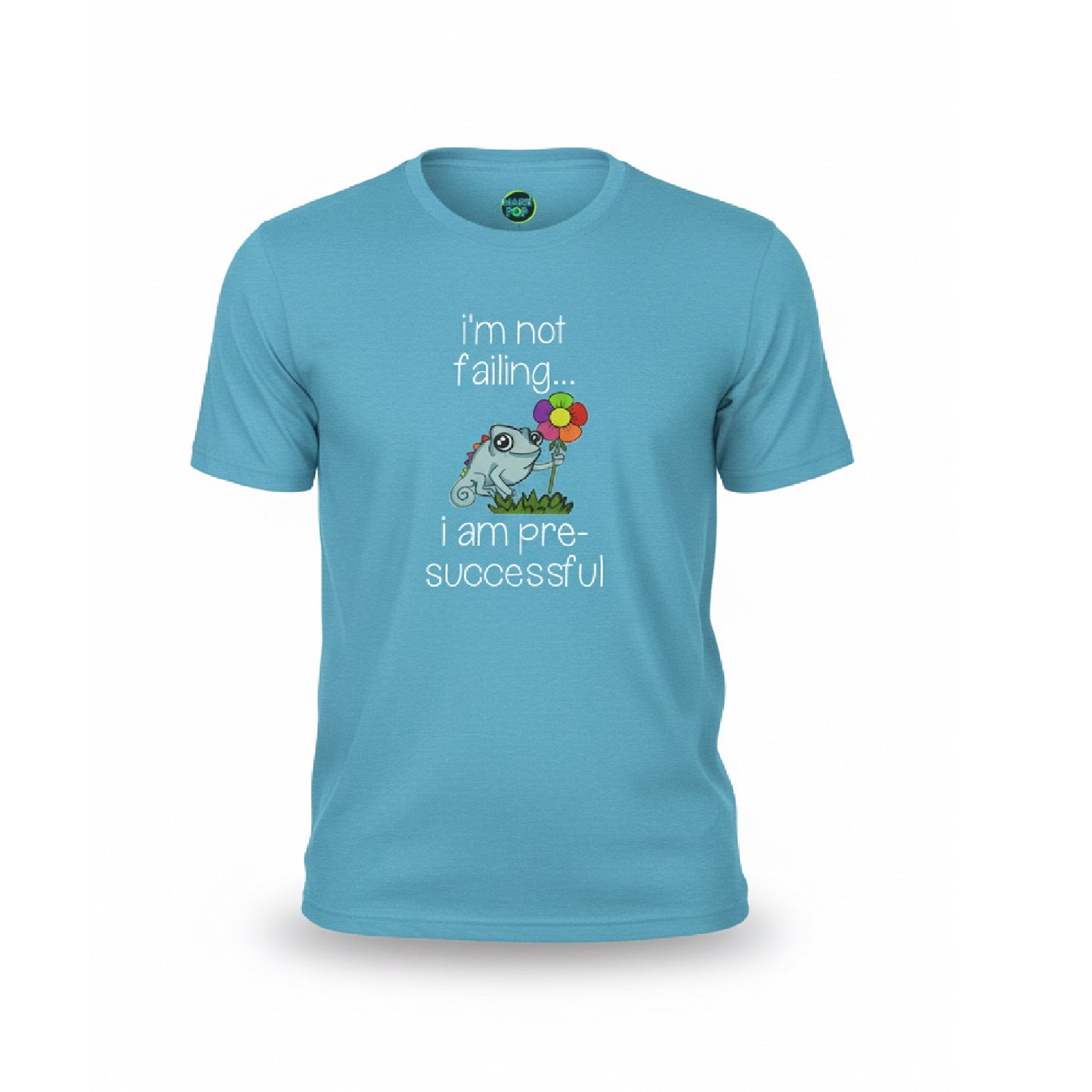 "I’m not failing, I'm Just Pre-Successful" T-shirt