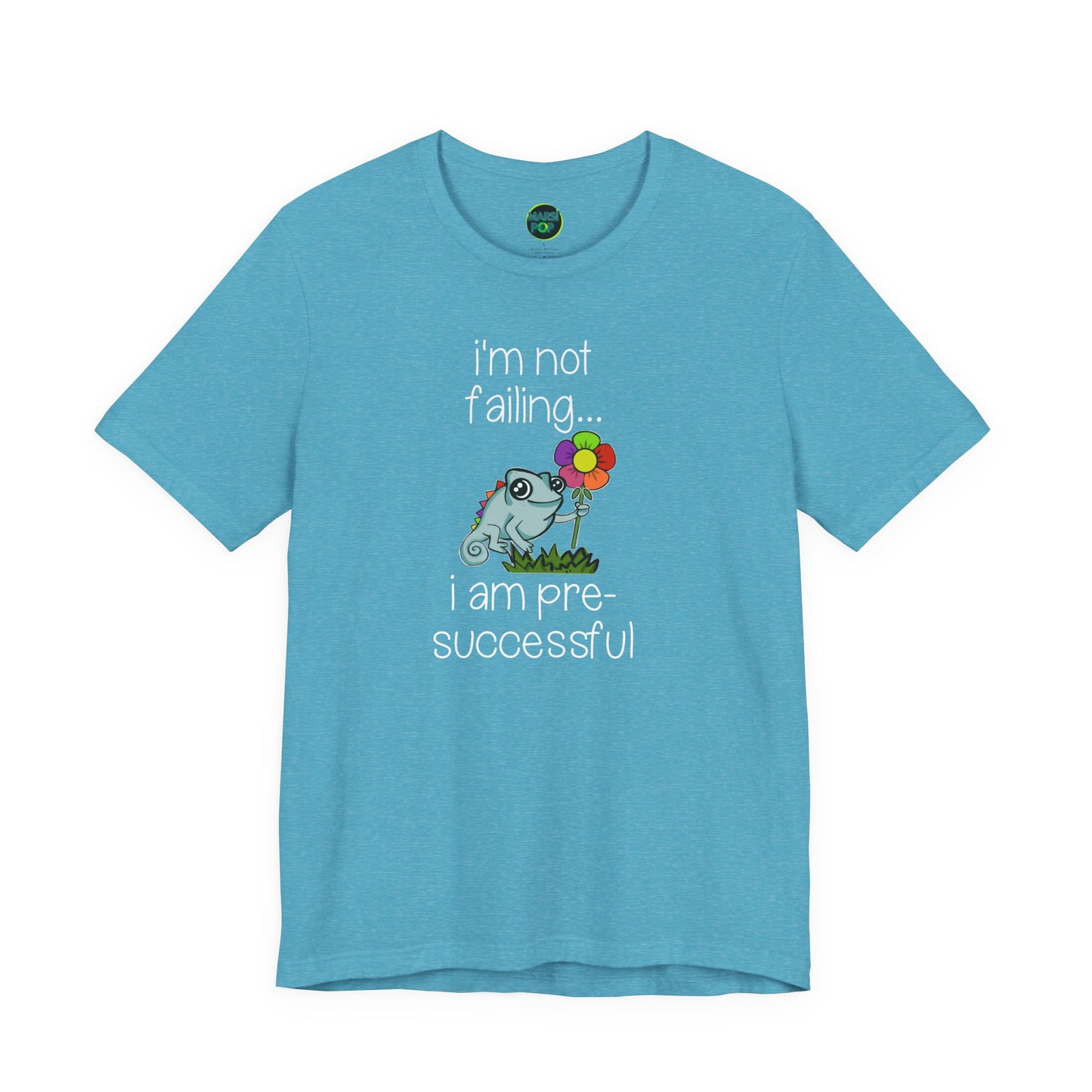 "I’m not failing, I'm Just Pre-Successful" T-shirt