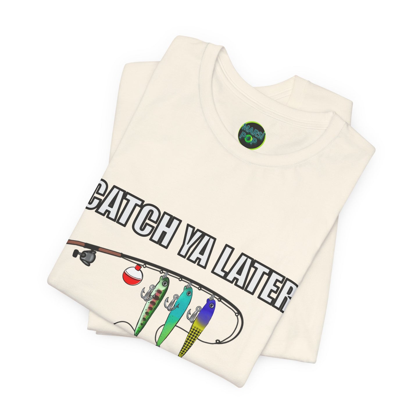 Catch Ya Later Fishing T-Shirt